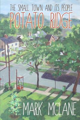 Download Potato Ridge: The life and people of a small town America. - Mr Mark D McLane | PDF