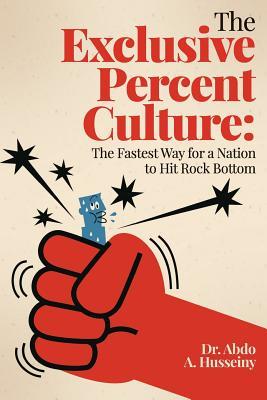 Download The Exclusive Percent Culture: : The Fastest Way for a Nation to Hit Rock Bottom - Dr Abdo a Husseiny file in PDF