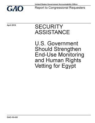 Read online Security Assistance: U.S. Government Should Strengthen End-Use Monitoring and Human Rights Vetting for Egypt - U.S. Government Accountability Office | PDF