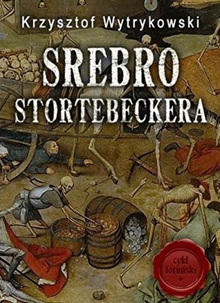Download Silver of Stortebecker: Srebro Stortebeckera (Old Town Torun Series) - Krzysztof Wytrykowski | ePub
