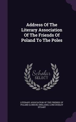 Read online Address of the Literary Association of the Friends of Poland to the Poles - Dudley Stuart file in PDF