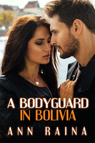 Download A Bodyguard in Bolivia (Jazmin and Ethan, #8) - Ann Raina | ePub