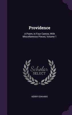 Read online Providence: A Poem, in Four Cantos, with Miscellaneous Pieces, Volume 1 - Henry Edwards | ePub
