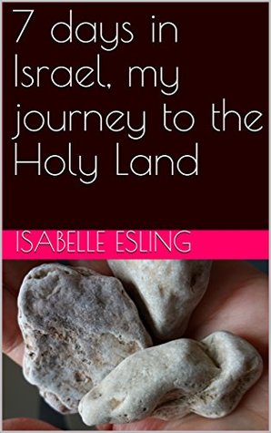 Download 7 days in Israel, my journey to the Holy Land - Isabelle Esling | PDF