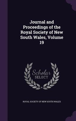 Read online Journal and Proceedings of the Royal Society of New South Wales, Volume 19 - Royal Society of New South Wales | ePub