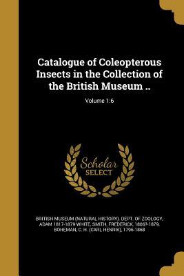Read online Catalogue of Coleopterous Insects in the Collection of the British Museum ..; Volume 1: 6 - Adam 1817-1879 White file in ePub