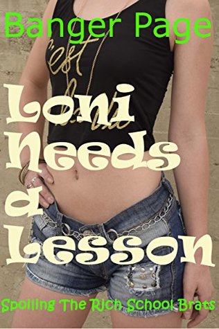 Read online Loni Needs A Lesson (Spoiling the Rich School Brats Book 1) - Banger Page | ePub