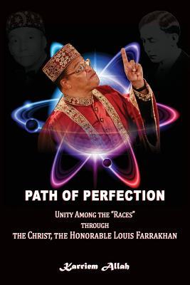 Read online Path of Perfection: The Originator's Goal Manifesting Through the Messiah, the Honorable Louis Farrakhan - Karriem Allah | PDF