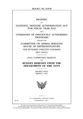 Download Hearing on National Defense Authorization ACT for Fiscal Year 2012 and Oversight of Previously Authorized Programs Before the Committee on Armed Services, House of Representatives, One Hundred Twelfth Congress, First Session: Full Committee Hearing on Bud - U.S. Congress file in PDF
