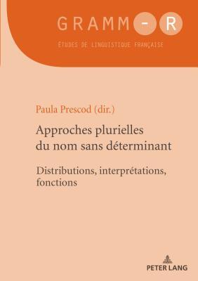 Download Approches Plurielles Du Nom Sans D�terminant: Distributions, Interpr�tations, Fonctions - Paula Prescod | ePub