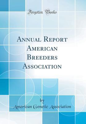 Read online Annual Report American Breeders Association (Classic Reprint) - American Genetic Association file in ePub