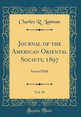Read online Journal of the American Oriental Society, 1897, Vol. 18: Second Half (Classic Reprint) - Charles R Lanman | PDF