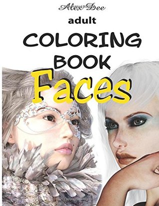 Download Adult Coloring Book - Faces (For Relaxation - Portraits Of Beautiful Women) - Alex Dee | ePub