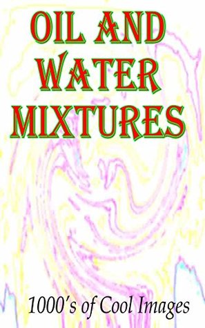 Download Oil and Water Mixtures : 1000's of Cool Images - Collins Grenville | PDF