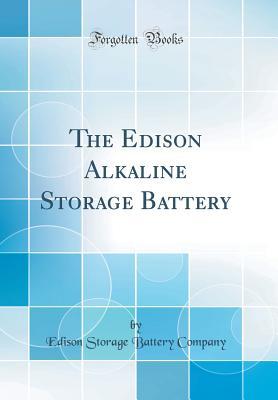 Read online The Edison Alkaline Storage Battery (Classic Reprint) - Edison Storage Battery Company file in PDF