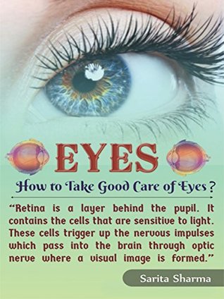 Read online Eyes: How to take Good Care of Eyes?: Home Remedies to Increase Eyes Vision - Sarita Sharma file in PDF