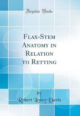 Download Flax-Stem Anatomy in Relation to Retting (Classic Reprint) - Robert Lesley Davis file in ePub