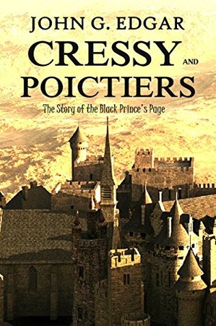 Read Cressy and Poictiers - The Story of the Black Prince's Page: An Historical Novel - John G. Edgar file in ePub