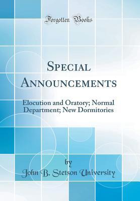 Read online Special Announcements: Elocution and Oratory; Normal Department; New Dormitories (Classic Reprint) - John B Stetson University | ePub