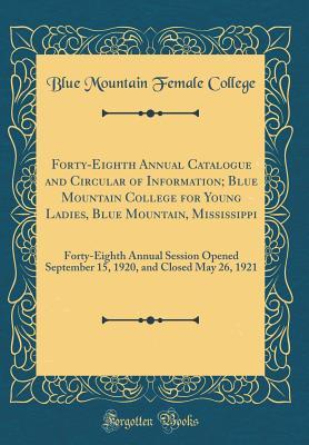 Download Forty-Eighth Annual Catalogue and Circular of Information; Blue Mountain College for Young Ladies, Blue Mountain, Mississippi: Forty-Eighth Annual Session Opened September 15, 1920, and Closed May 26, 1921 (Classic Reprint) - Blue Mountain Female College | ePub