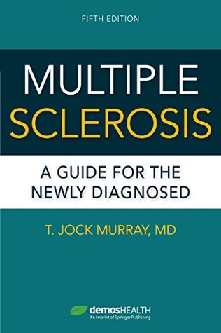 Read online Multiple Sclerosis, Fifth Edition: A Guide for the Newly Diagnosed - T Jock MD Murray | ePub