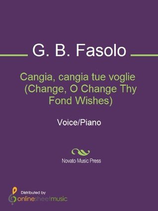 Read online Cangia, cangia tue voglie (Change, O Change Thy Fond Wishes) - G. B. Fasolo file in ePub