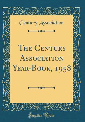 Read online The Century Association Year-Book, 1958 (Classic Reprint) - Century Association | ePub