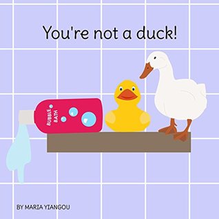 Download You're not a duck!: Rhyming picture story book teaching children that it is okay to be different. Ages 2-7 for toddlers, preschool & kindergarten kids. - Maria Yiangou file in ePub