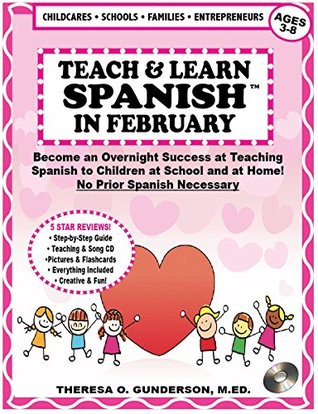 Read Teach & Learn Spanish in February: Become an Overnight Success at Teaching Spanish to Children at School and at Home! (No Prior Spanish Necessary) - Theresa O. Gunderson | PDF