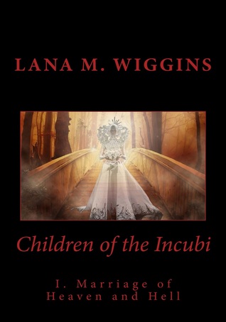 Read online Children of the Incubi: I. Marriage of Heaven and Hell - Lana M. Wiggins file in ePub