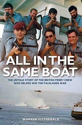 Read online All in the Same Boat: The Untold Story of the British Ferry Crew Who Helped Win the Falklands War - Warren FitzGerald file in ePub