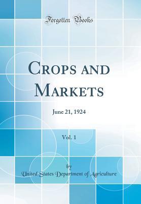 Read online Crops and Markets, Vol. 1: June 21, 1924 (Classic Reprint) - U.S. Department of Agriculture file in ePub