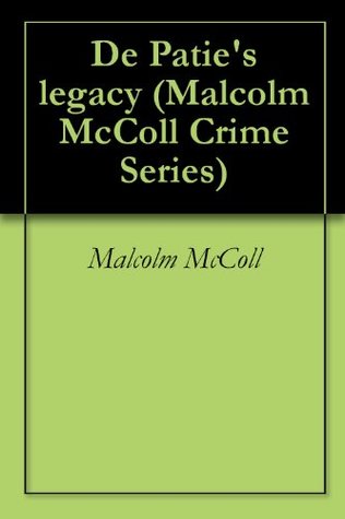 Read online De Patie's legacy (Malcolm McColl Crime Series Book 7) - Malcolm McColl | PDF