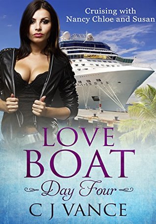 Read Love Boat Day Four: Cruising with Nancy Chloe and Susan - C.J. Vance file in ePub