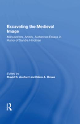 Download Excavating the Medieval Image: Manuscripts, Artists, Audiences: Essays in Honor of Sandra Hindman - David S. Areford file in ePub
