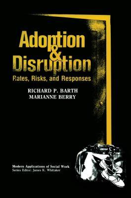 Read online Adoption and Disruption: Rates, Risks, and Responses - Richard P. Barth | PDF