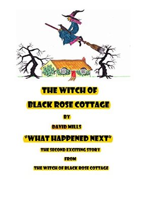 Read The Witch of Black Rose Cottage: What Happened Next - David Mills | ePub
