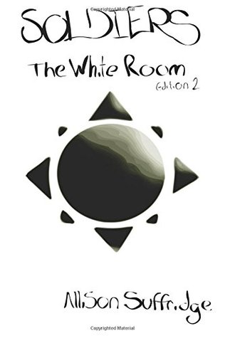 Read online Soldiers: The White Room - Edition 2: Soldiers: The White Room - Edition 2 (Volume 1) - Allison Suffridge file in PDF