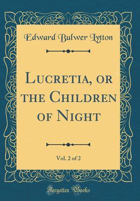 Download Lucretia, or the Children of Night, Vol. 2 of 2 (Classic Reprint) - Edward Bulwer-Lytton | ePub