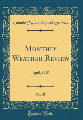 Download Monthly Weather Review, Vol. 39: April, 1915 (Classic Reprint) - Canada Meteorological Service file in PDF