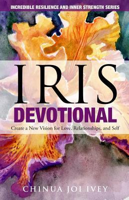 Read online IRIS Devotional: Create a New Vision for Love, Relationships, and Self - Chinua Joi Ivey | ePub