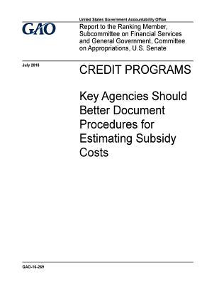 Read online Credit Programs: Key Agencies Should Better Document Procedures for Estimating Subsidy Costs - U.S. Government Accountability Office | ePub