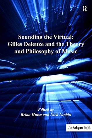 Read online Sounding the Virtual: Gilles Deleuze and the Theory and Philosophy of Music - Nick Nesbitt | ePub
