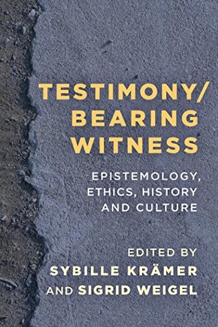 Read online Testimony/Bearing Witness: Epistemology, Ethics, History and Culture - Sybille Krämer file in ePub