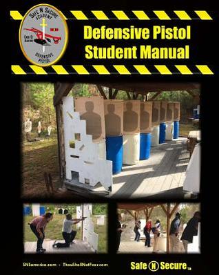 Download Safe N Secure Defensive Pistol Training Manual: Real Life Training - Bernard M Martinage | PDF
