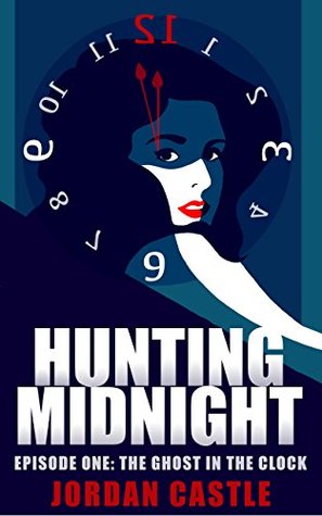 Download Hunting Midnight: Episode One, The Ghost in the Clock (The Alena Bisk Stories Book 1) - Jordan Castle file in ePub