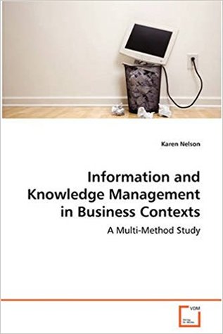 Read online Information and Knowledge Management in Business Contexts - A Multi-Method Study - Karen Nelson | ePub