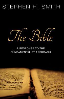 Read online The Bible: A Response to the Fundamentalist Approach - Stephen Smith file in PDF