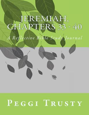Read Jeremiah, Chapters 33 - 40: A Reflective Bible Study Journal - Peggi Trusty file in ePub