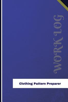 Read online Clothing Pattern Preparer Work Log: Work Journal, Work Diary, Log - 126 Pages, 6 X 9 Inches - Orange Logs | ePub